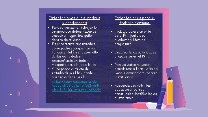 Orientaciones a los padres y apoderados • Para comenzar a trabajar lo primero que