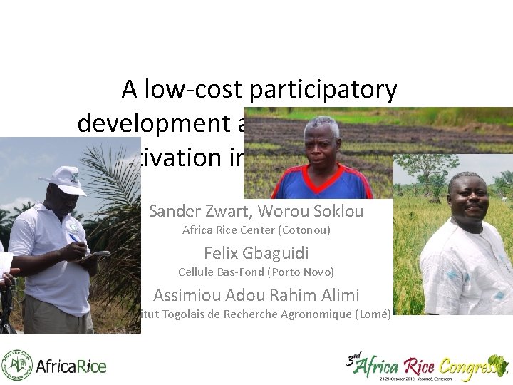 A low-cost participatory development approach for rice cultivation in inland valleys Sander Zwart, Worou