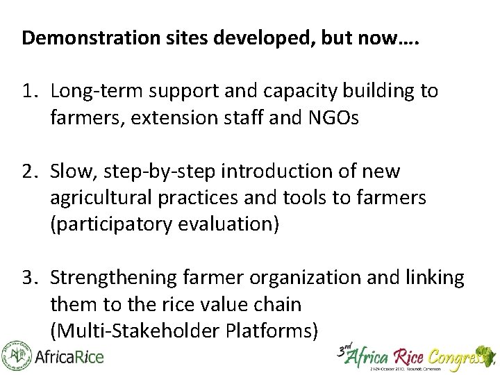 Demonstration sites developed, but now…. 1. Long-term support and capacity building to farmers, extension