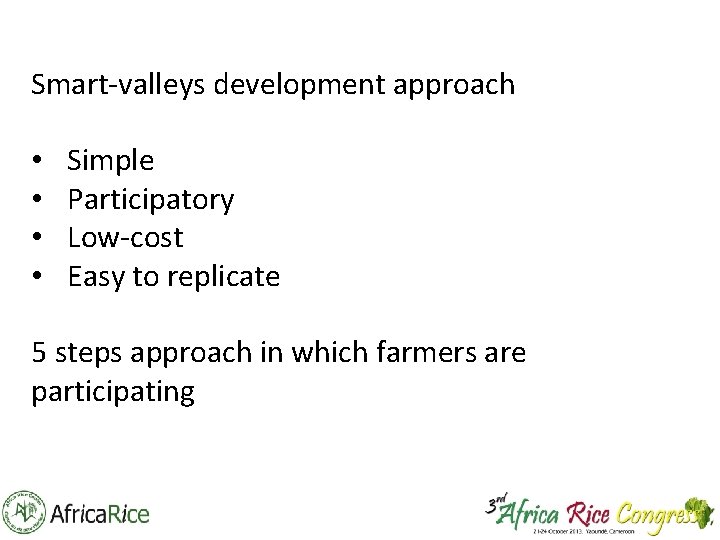 Smart-valleys development approach • • Simple Participatory Low-cost Easy to replicate 5 steps approach