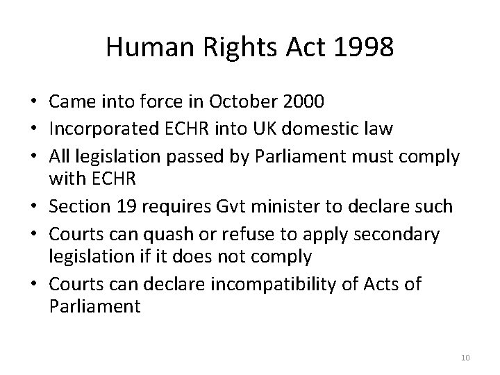 Human Rights Act 1998 • Came into force in October 2000 • Incorporated ECHR