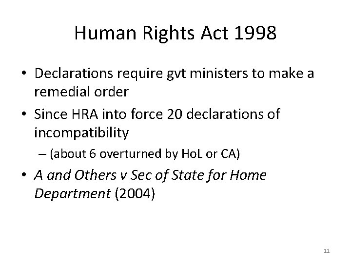 Human Rights Act 1998 • Declarations require gvt ministers to make a remedial order