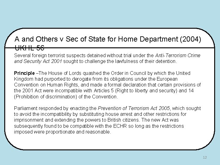 A and Others v Sec of State for Home Department (2004) UKHL 56 Several