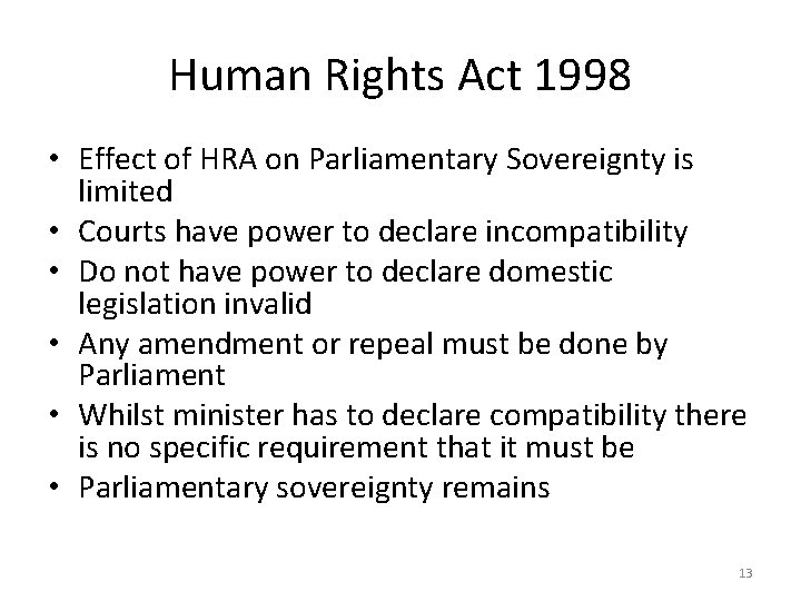 Human Rights Act 1998 • Effect of HRA on Parliamentary Sovereignty is limited •