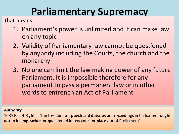 Parliamentary Supremacy That means: 1. Parliament’s power is unlimited and it can make law