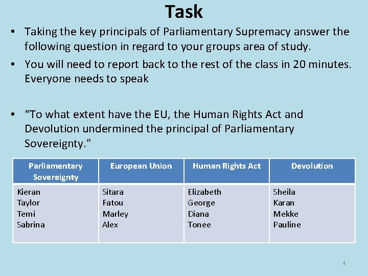 Task • Taking the key principals of Parliamentary Supremacy answer the following question in