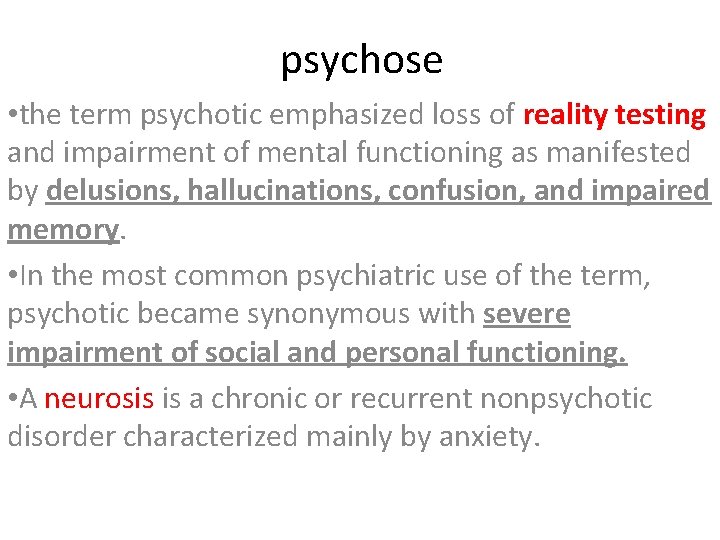 psychose • the term psychotic emphasized loss of reality testing and impairment of mental