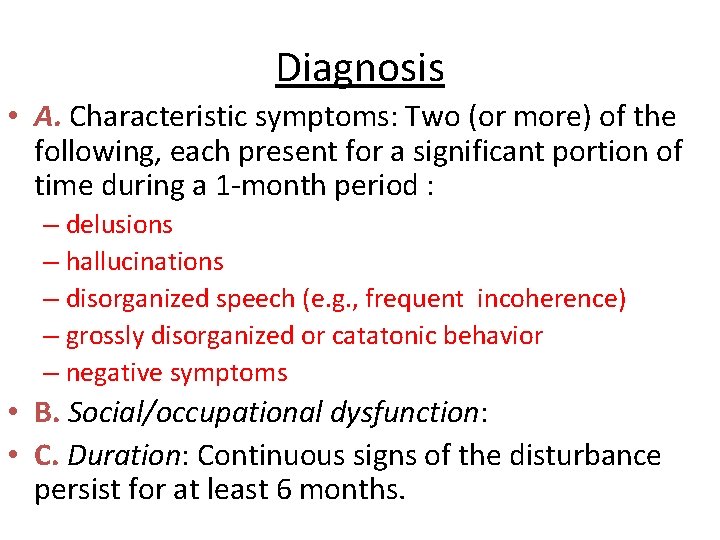 Diagnosis • A. Characteristic symptoms: Two (or more) of the following, each present for