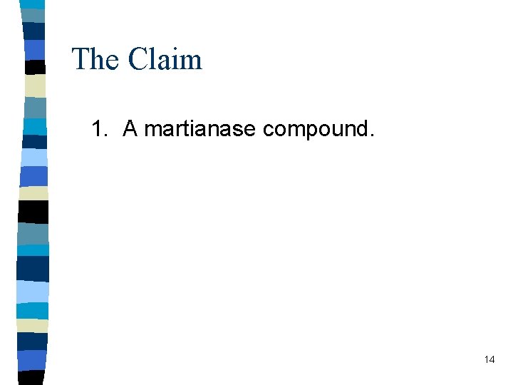 The Claim 1. A martianase compound. 14 