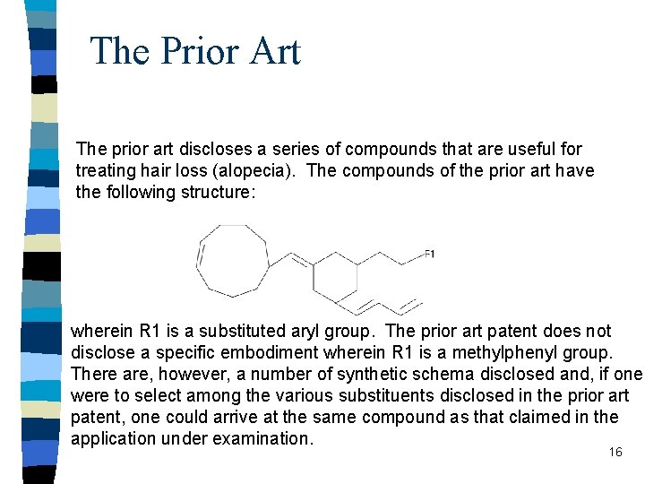 The Prior Art The prior art discloses a series of compounds that are useful