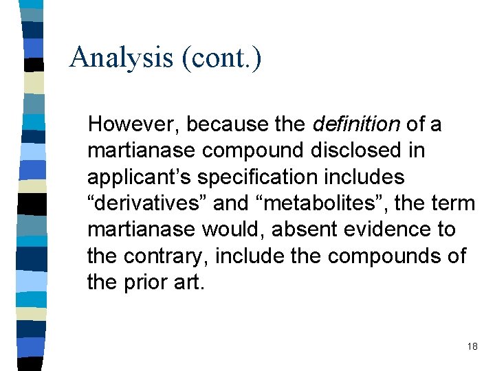 Analysis (cont. ) However, because the definition of a martianase compound disclosed in applicant’s