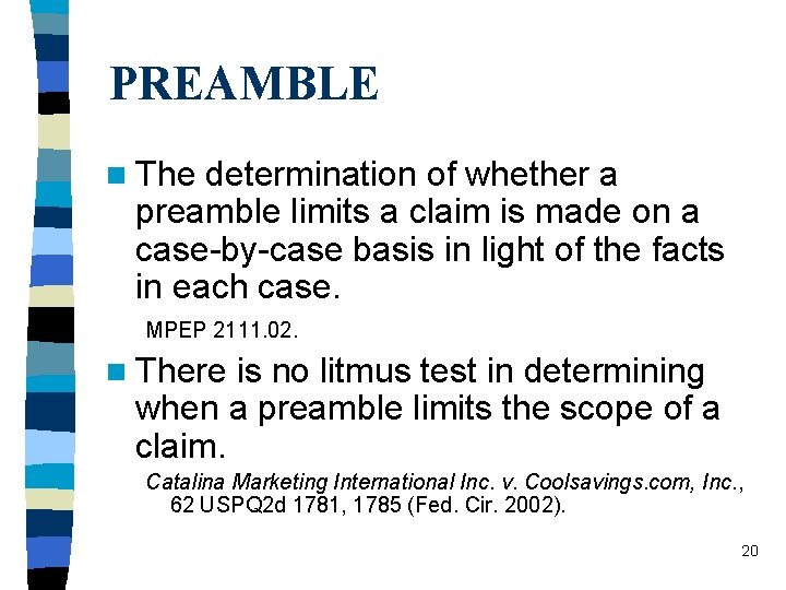 PREAMBLE n The determination of whether a preamble limits a claim is made on