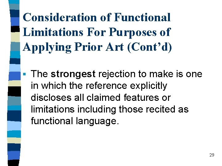 Consideration of Functional Limitations For Purposes of Applying Prior Art (Cont’d) § The strongest
