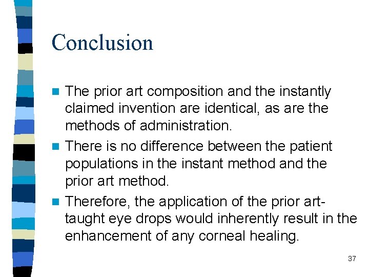 Conclusion The prior art composition and the instantly claimed invention are identical, as are