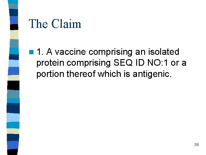 The Claim n 1. A vaccine comprising an isolated protein comprising SEQ ID NO: