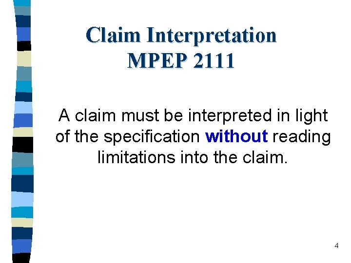 Claim Interpretation MPEP 2111 A claim must be interpreted in light of the specification