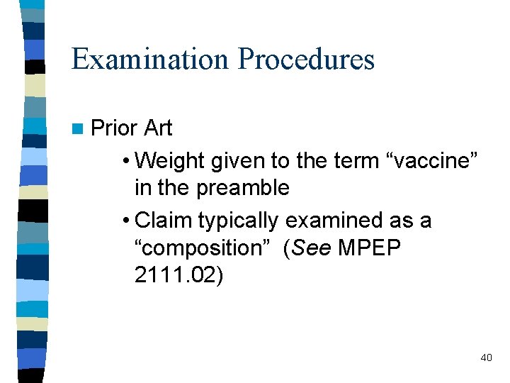 Examination Procedures n Prior Art • Weight given to the term “vaccine” in the