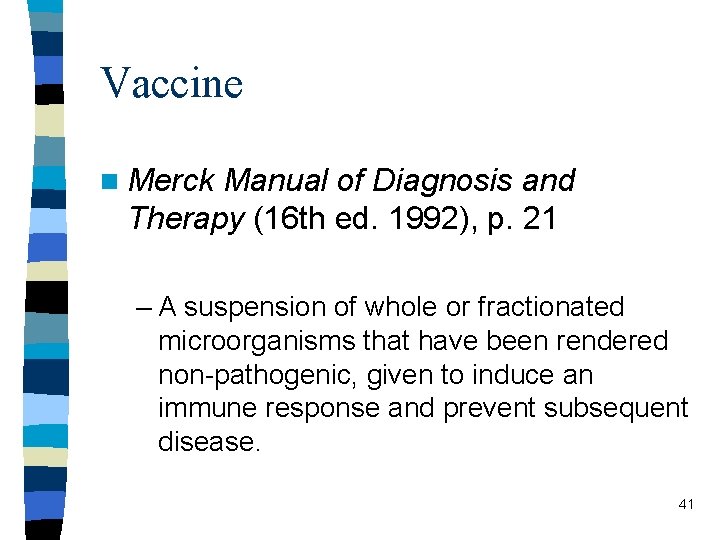 Vaccine n Merck Manual of Diagnosis and Therapy (16 th ed. 1992), p. 21