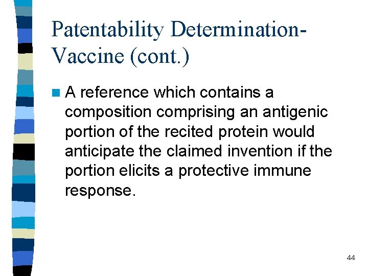 Patentability Determination. Vaccine (cont. ) n A reference which contains a composition comprising an