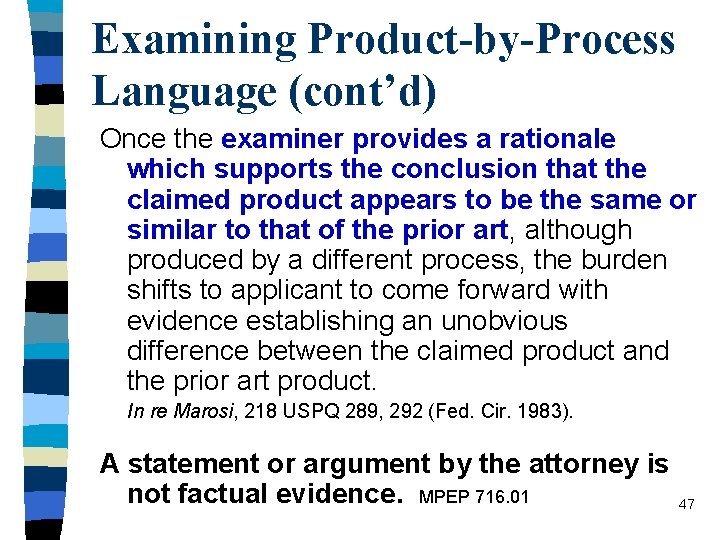 Examining Product-by-Process Language (cont’d) Once the examiner provides a rationale which supports the conclusion