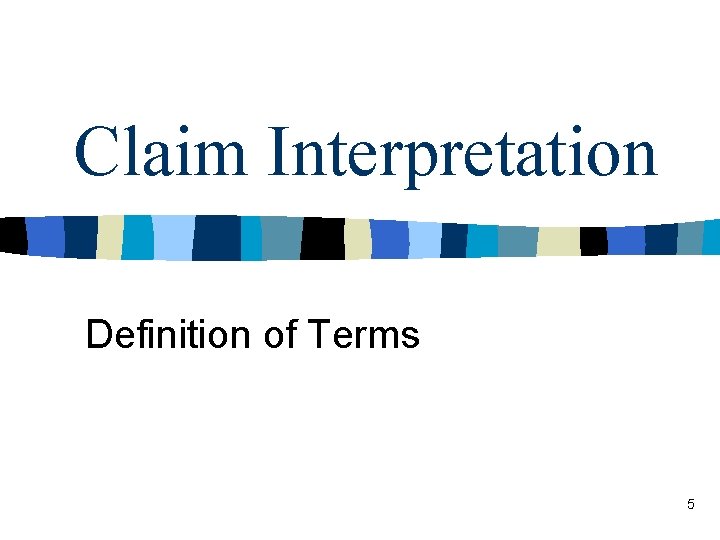 Claim Interpretation Definition of Terms 5 