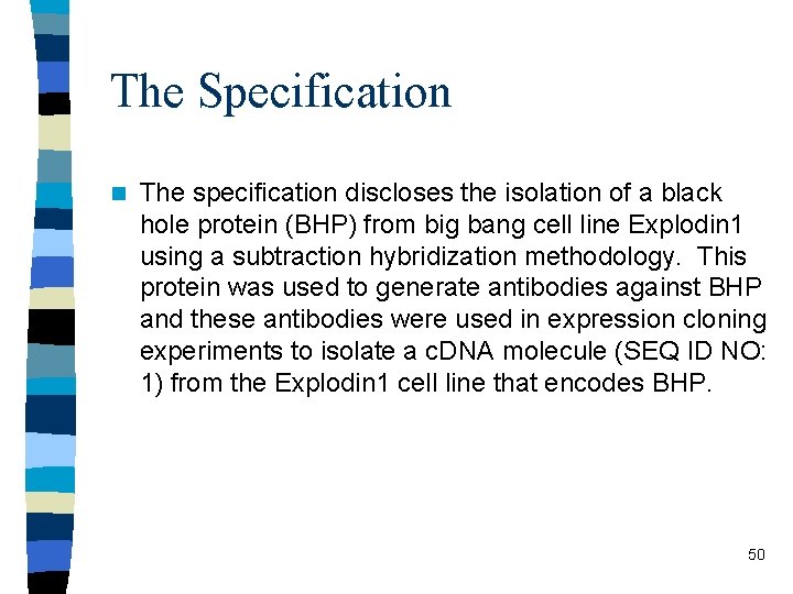 The Specification n The specification discloses the isolation of a black hole protein (BHP)