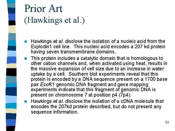 Prior Art (Hawkings et al. ) Hawkings et al. disclose the isolation of a