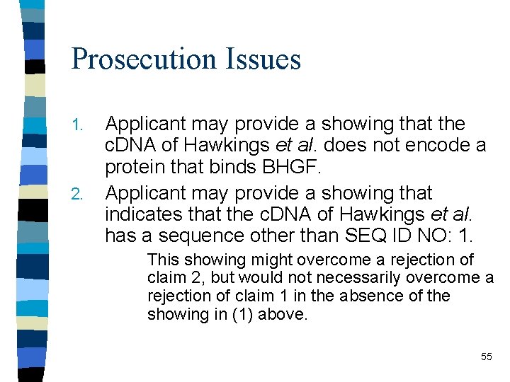 Prosecution Issues 1. 2. Applicant may provide a showing that the c. DNA of