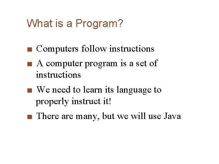What is a Program? ■ Computers follow instructions ■ A computer program is a What is a Program? ■ Computers follow instructions ■ A computer program is a
