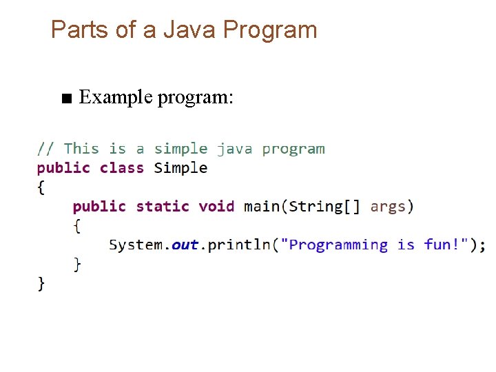 Parts of a Java Program ■ Example program: Parts of a Java Program ■ Example program: