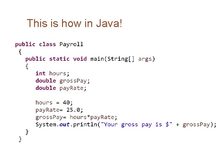This is how in Java! This is how in Java!