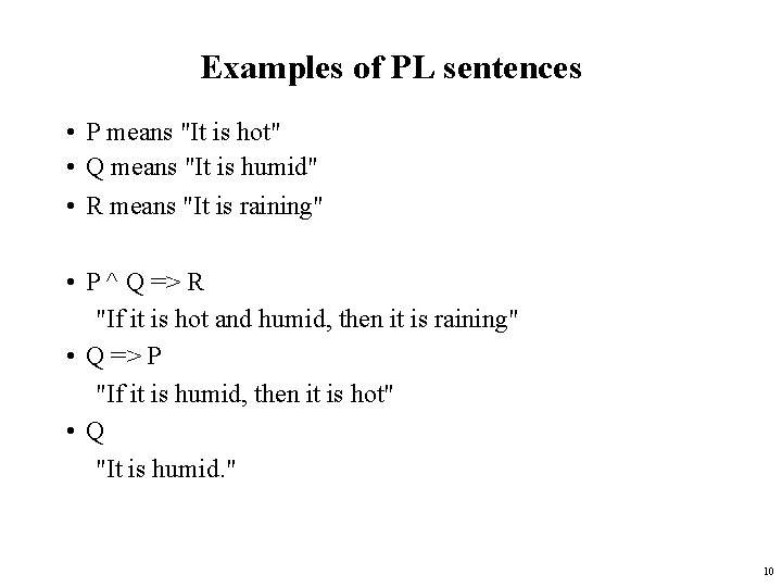 Examples of PL sentences • P means "It is hot" • Q means "It