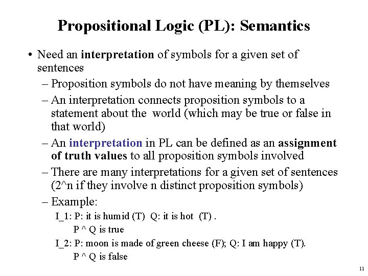 Propositional Logic (PL): Semantics • Need an interpretation of symbols for a given set