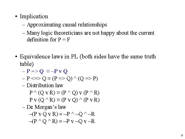  • Implication – Approximating causal relationships – Many logic theoreticians are not happy