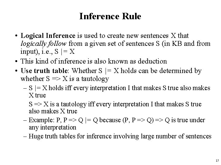 Inference Rule • Logical Inference is used to create new sentences X that logically