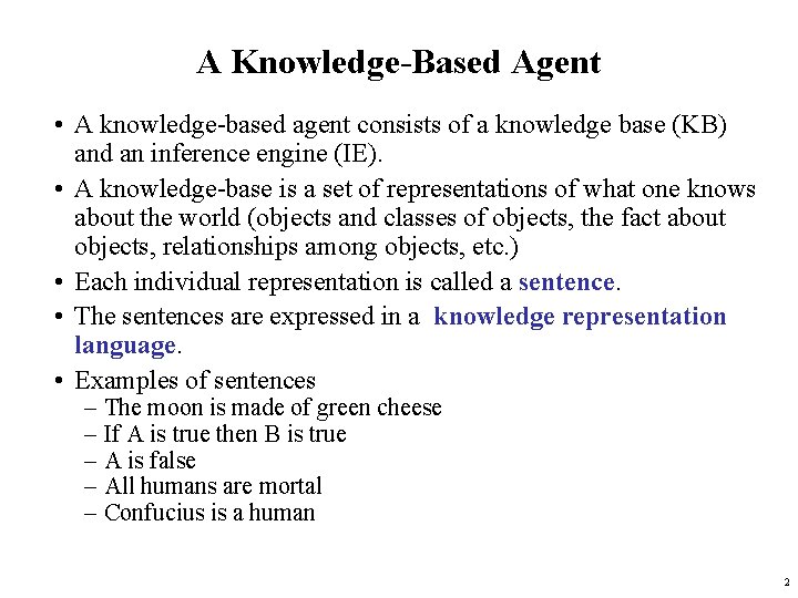 A Knowledge-Based Agent • A knowledge-based agent consists of a knowledge base (KB) and