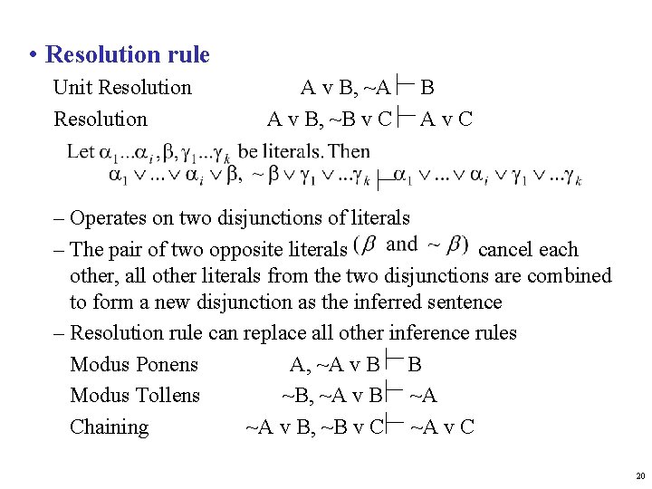 • Resolution rule Unit Resolution A v B, ~A A v B, ~B