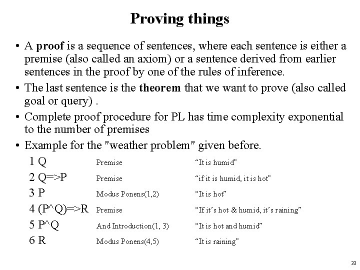 Proving things • A proof is a sequence of sentences, where each sentence is