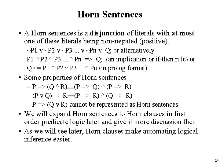 Horn Sentences • A Horn sentences is a disjunction of literals with at most