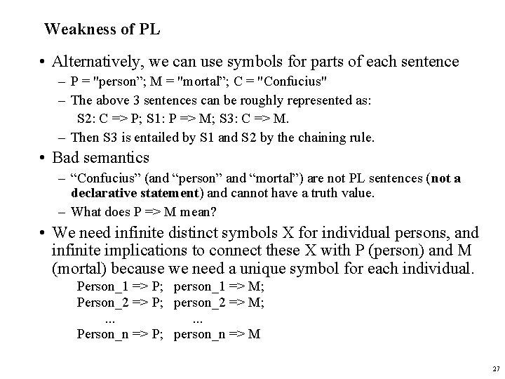 Weakness of PL • Alternatively, we can use symbols for parts of each sentence