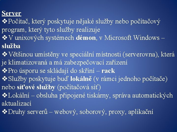 Server v. Počítač, který poskytuje nějaké služby nebo počítačový program, který tyto služby realizuje