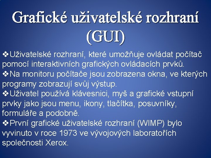 Grafické uživatelské rozhraní (GUI) v. Uživatelské rozhraní, které umožňuje ovládat počítač pomocí interaktivních grafických