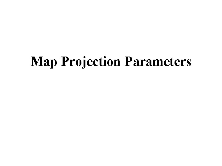 Map Projection Parameters 