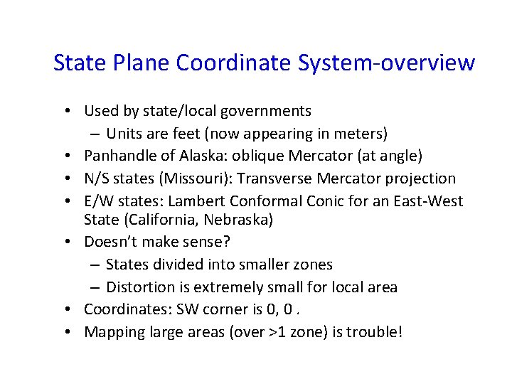 State Plane Coordinate System-overview • Used by state/local governments – Units are feet (now