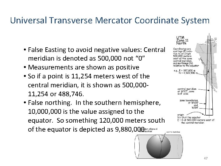 Universal Transverse Mercator Coordinate System • False Easting to avoid negative values: Central meridian