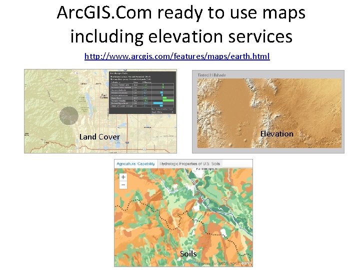 Arc. GIS. Com ready to use maps including elevation services http: //www. arcgis. com/features/maps/earth.