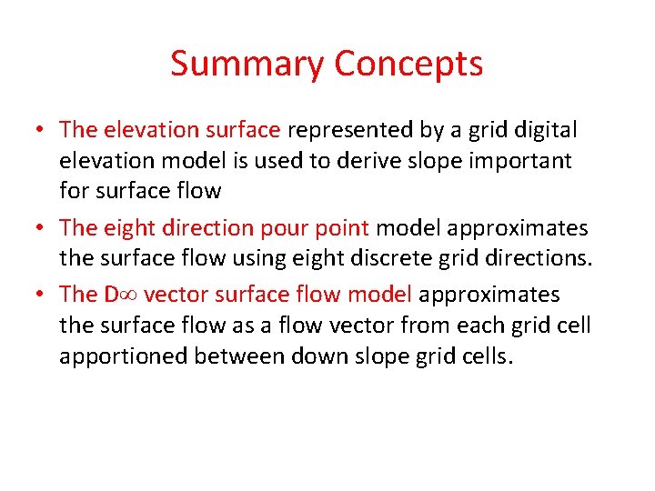 Summary Concepts • The elevation surface represented by a grid digital elevation model is