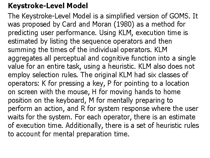 Keystroke-Level Model The Keystroke-Level Model is a simplified version of GOMS. It was proposed