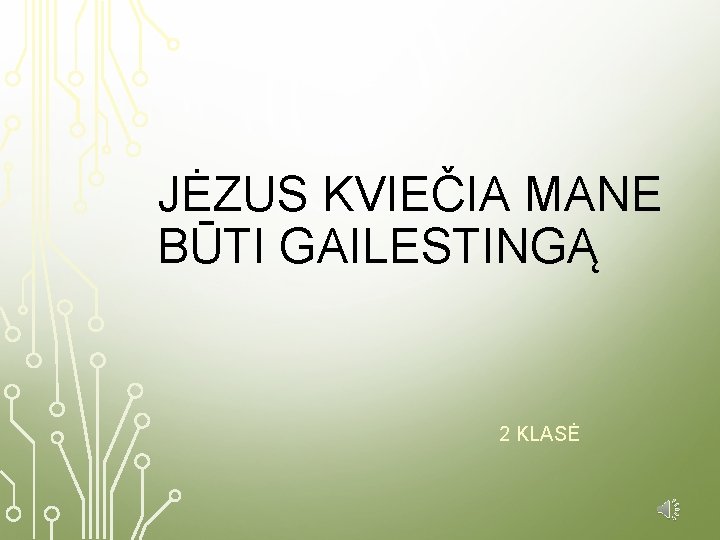 JĖZUS KVIEČIA MANE BŪTI GAILESTINGĄ 2 KLASĖ 