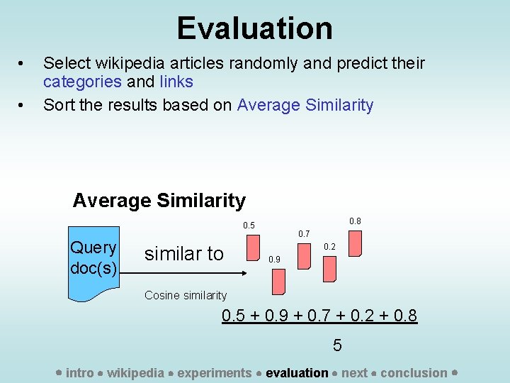 Evaluation • • Select wikipedia articles randomly and predict their categories and links Sort
